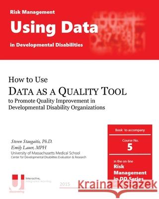 Using Data as a Quality Tool in Developmental Disabilities Emily Laue Steven D. Staugaiti 9781517157388 Createspace Independent Publishing Platform - książka