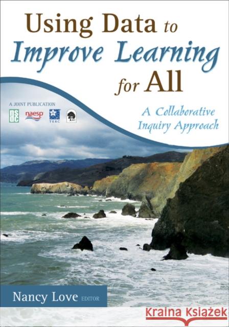 Using Data to Improve Learning for All: A Collaborative Inquiry Approach Love, Nancy B. 9781412960854 Corwin Press - książka