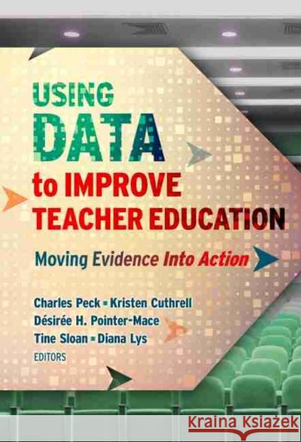 Using Data to Improve Teacher Education: Moving Evidence Into Action Charles Peck Kristen Cuthrell D 9780807764718 Teachers College Press - książka