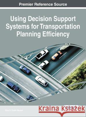 Using Decision Support Systems for Transportation Planning Efficiency Ebru Ocalir-Akunal 9781466686489 Eurospan (JL) - książka