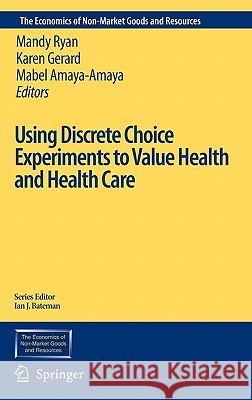 Using Discrete Choice Experiments to Value Health and Health Care  9781402040825 KLUWER ACADEMIC PUBLISHERS GROUP - książka