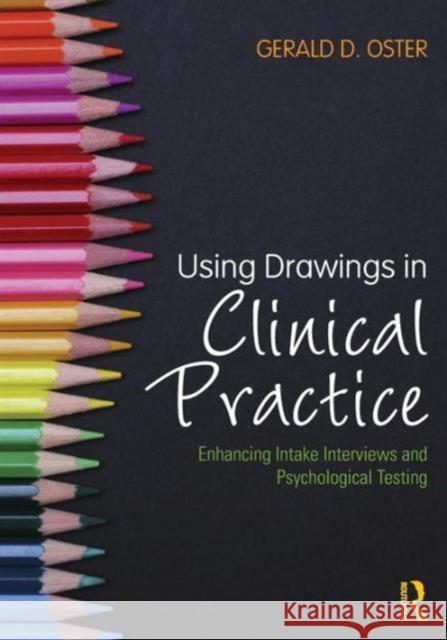 Using Drawings in Clinical Practice: Enhancing Intake Interviews and Psychological Testing Gerald D. Oster 9781138024069 Routledge - książka