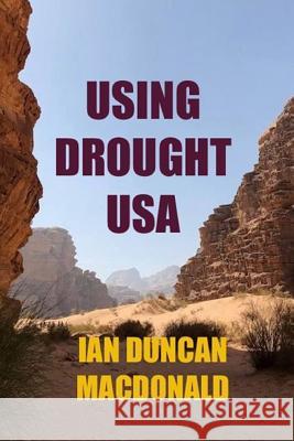 Using Drought USA Ian Duncan MacDonald 9780991931767 Canada Library Archive - książka