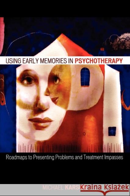 Using Early Memories in Psychotherapy: Roadmaps to Presenting Problems and Treatment Impasses Karson, Michael 9780765703965 Jason Aronson - książka