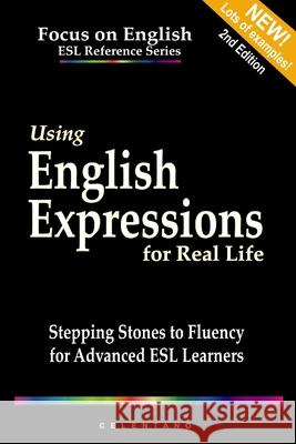 Using English Expressions for Real Life: A Guide for Advanced ESL Learners Thomas Celentano 9780557021130 Lulu.com - książka