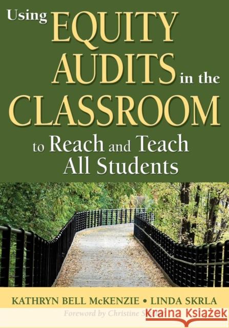 Using Equity Audits in the Classroom to Reach and Teach All Students Kathryn B. (Bell) McKenzie Linda E. Skrla 9781412986779 Corwin Press - książka