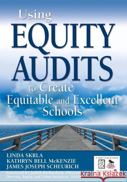Using Equity Audits to Create Equitable and Excellent Schools Linda Skrla James Joseph Scheurich Kathryn Bel 9781412939324 Corwin Press - książka