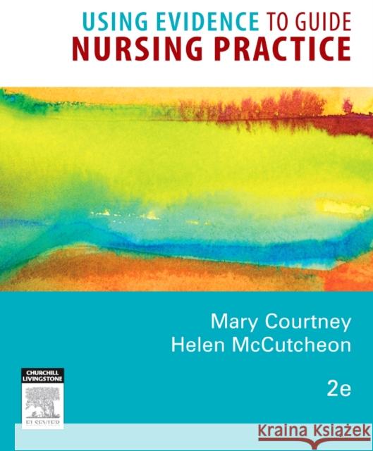 Using Evidence to Guide Nursing Practice Courtney, Mary, McCutcheon, Helen 9780729539500 Churchill Livingstone - książka