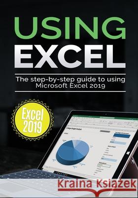 Using Excel 2019: The Step-by-step Guide to Using Microsoft Excel 2019 Kevin Wilson 9781913151034 Elluminet Press - książka