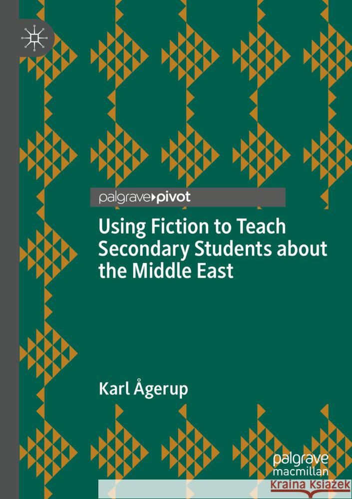 Using Fiction to Teach Secondary Students about the Middle East Ågerup, Karl 9783031455292 Palgrave Macmillan - książka