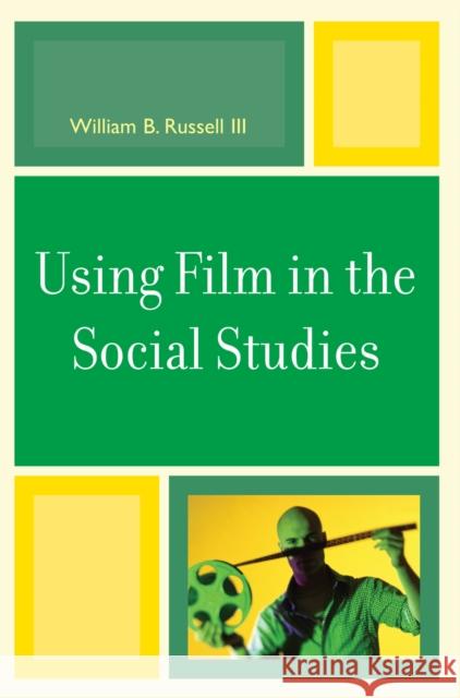 Using Film in the Social Studies William B., III Russell 9780761837688 University Press of America - książka