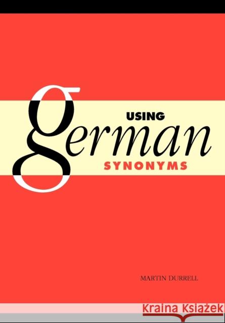 Using German Synonyms Martin Durrell 9780521469548 Cambridge University Press - książka