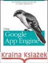 Using Google App Engine: Building Web Applications Severance, Charles 9780596800697 O'Reilly Media