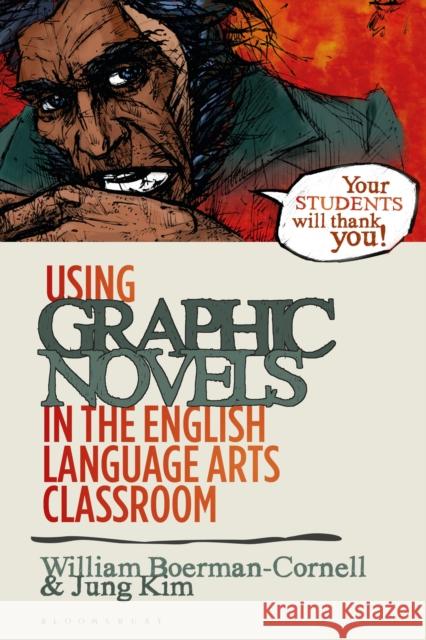 Using Graphic Novels in the English Language Arts Classroom William Boerman-Cornell Jung Kim 9781350112698 Bloomsbury Academic - książka