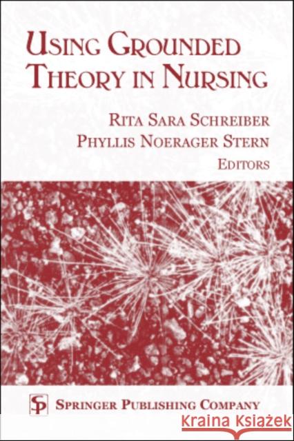 Using Grounded Theory in Nursing Rita S. Schreiber Phyllis Noerager Stern 9780826114068 Springer Publishing Company - książka