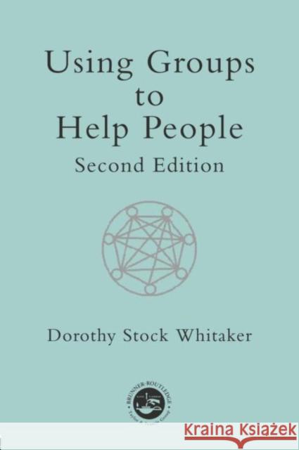 Using Groups to Help People Dorothy Stock Whitaker 9780415195621 Brunner-Routledge - książka