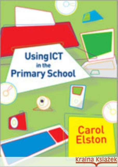 Using Ict in the Primary School Elston, Carol 9781412930000 Paul Chapman Publishing - książka