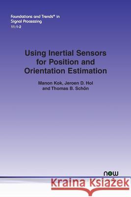 Using Inertial Sensors for Position and Orientation Estimation Manon Kok Jeroen D. Hol Thomas B. Schon 9781680833560 Now Publishers - książka