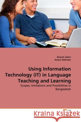 Using Information Technology (IT) in Language Teaching and Learning Jahan, Nusrat, Rahman, Anisur 9783639345223 VDM Verlag Dr. Müller - książka