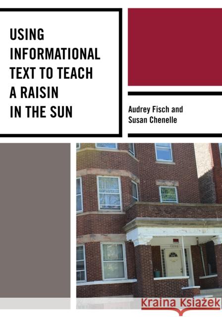 Using Informational Text to Teach a Raisin in the Sun Audrey Fisch Susan Chenelle 9781475821543 Rowman & Littlefield Publishers - książka