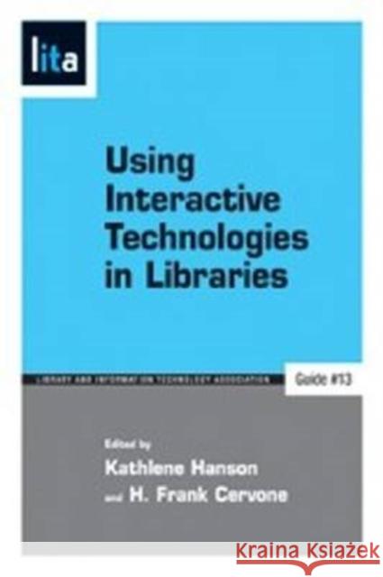 Using Interactive Technologies Hanson, Kathlene 9781555706128 Neal-Schuman Publishers - książka