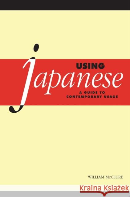 Using Japanese: A Guide to Contemporary Usage McClure, William 9780521641555 CAMBRIDGE UNIVERSITY PRESS - książka