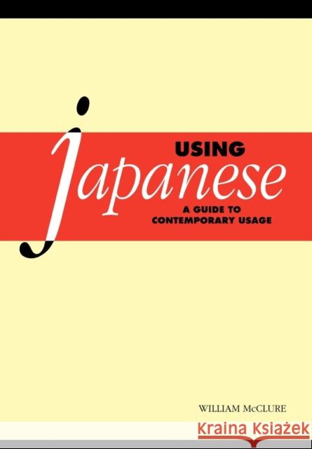 Using Japanese: A Guide to Contemporary Usage McClure, William 9780521646147 Cambridge University Press - książka