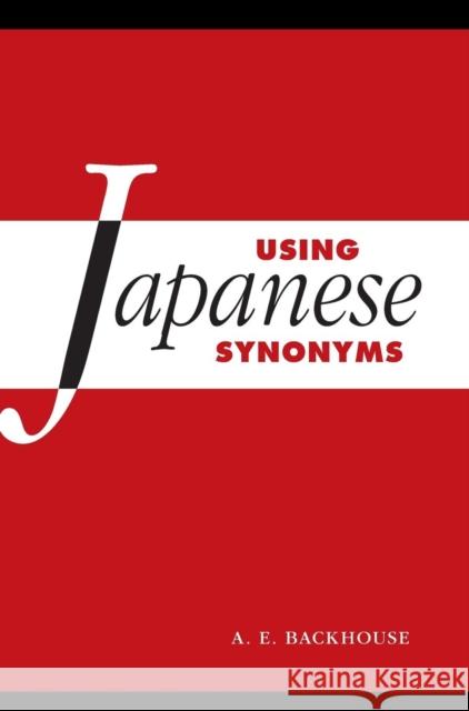 Using Japanese Synonyms Anthony E. Backhouse A. E. Backhouse 9781107147065 Cambridge University Press - książka