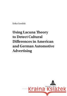 Using Lacuna Theory to Detect Cultural Differences in American and German Automotive Advertising Schröder, Hartmut 9783631393628 Lang, Peter, Gmbh, Internationaler Verlag Der - książka