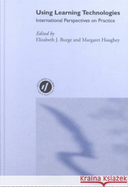 Using Learning Technologies: International Perspectives on Practice Burge, Elizabeth J. 9780415216876 Routledge Chapman & Hall - książka