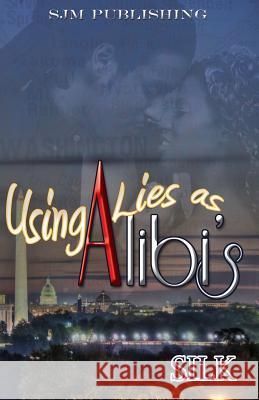 Using Lies As Alibi's Silk 9780984447701 Sjm Publishing - książka