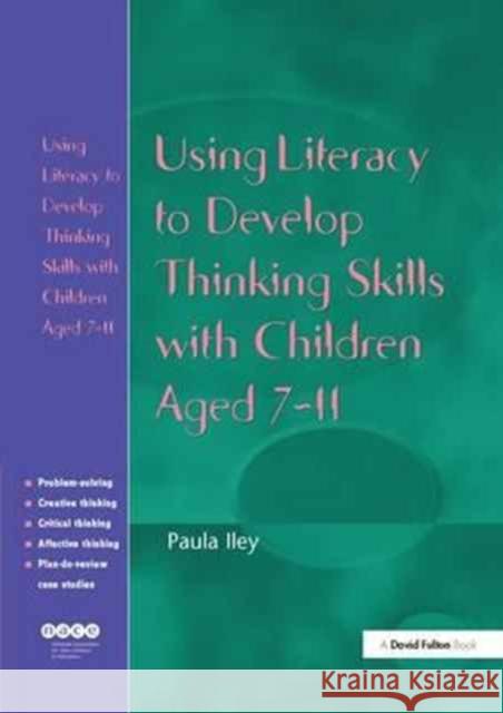 Using Literacy to Develop Thinking Skills with Children Aged 7-11 Paula Iley   9781138163409 CRC Press - książka