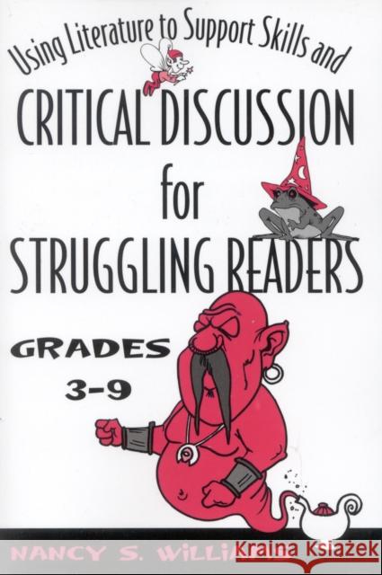 Using Literature to Support Skills and Critical Discussion for Struggling Readers: Grades 3-9 Nancy S. Williams 9781578860968 Rowman & Littlefield Education - książka