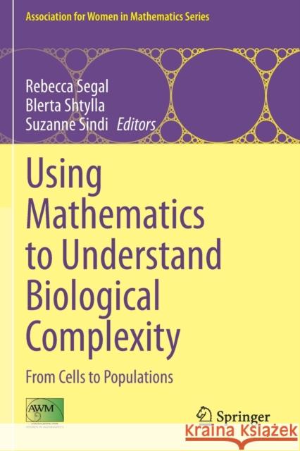 Using Mathematics to Understand Biological Complexity: From Cells to Populations Rebecca Segal Blerta Shtylla Suzanne Sindi 9783030571313 Springer - książka