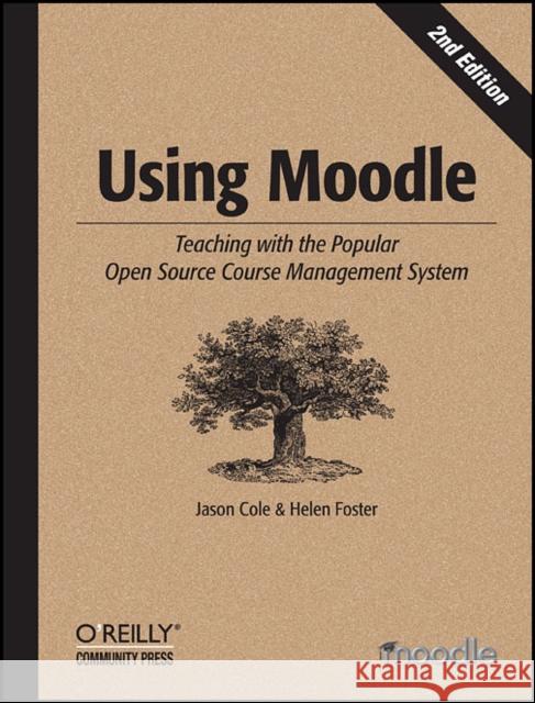 Using Moodle: Teaching with the Popular Open Source Course Management System Jason Cole 9780596529185  - książka