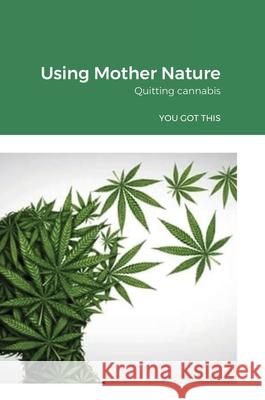 Using Mother Nature: Quitting cannabis Aimee Searle 9781667176482 Lulu.com - książka