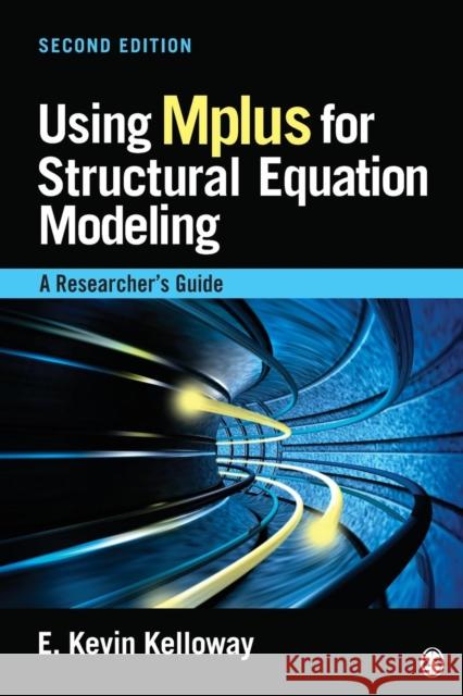 Using Mplus for Structural Equation Modeling: A Researcher's Guide E . Kevin Kelloway 9781452291475 SAGE Publications Inc - książka