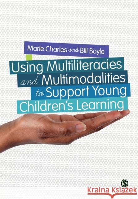 Using Multiliteracies and Multimodalities to Support Young Children′s Learning Charles, Marie 9781446273340 Sage Publications Ltd - książka