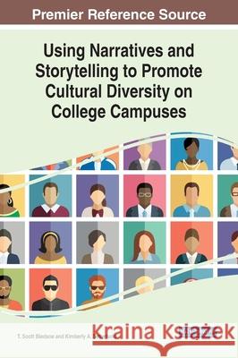 Using Narratives and Storytelling to Promote Cultural Diversity on College Campuses T. Scott Bledsoe Kimberly A. Setterlund 9781799840695 Information Science Reference - książka