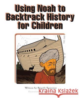 Using Noah to Backtrack History for Children Beverly Fontenot 9781643501666 Page Publishing, Inc. - książka