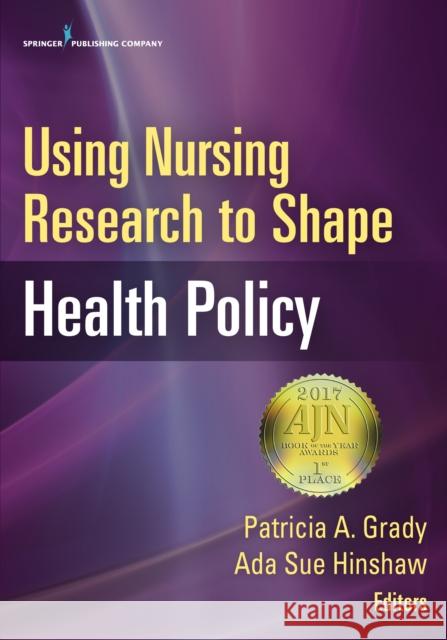 Using Nursing Research to Shape Health Policy Patricia A. Grady Ada Sue Hinshaw 9780826170101 Springer Publishing Company - książka