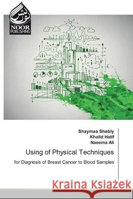 Using of Physical Techniques Shaymaa Shebly, Khalid Hatif, Naeema Ali 9786200074874 Noor Publishing - książka