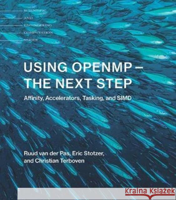 Using OpenMP-The Next Step: Affinity, Accelerators, Tasking, and SIMD Christian (HPC Group Manager, RWTH Aachen University (IT Center)) Terboven 9780262534789 John Wiley & Sons - książka