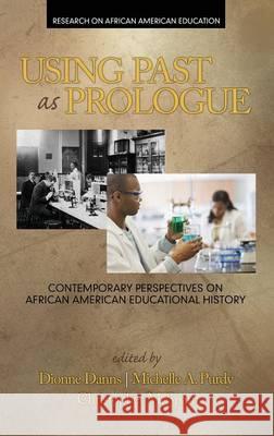 Using Past as Prologue: Contemporary Perspectives on African American Educational History (HC) Danns, Dionne 9781681231716 Information Age Publishing - książka