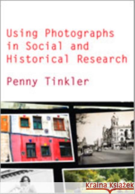 Using Photographs in Social and Historical Research Penny Tinkler 9780857020376  - książka