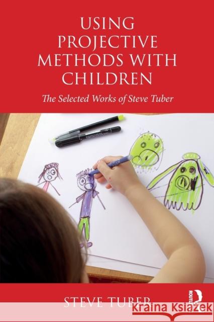 Using Projective Methods with Children: The Selected Works of Steve Tuber Steven Tuber 9780815371823 Routledge - książka