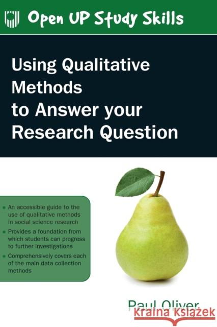 Using Qualitative Methods to Answer Your Research Question Paul Oliver 9780335248957 Open University Press - książka