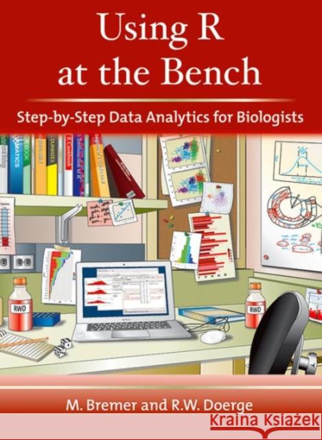 Using R at the Bench: Step-By-Step Data Analytics for Biologists Martina Bremer Rebecca W. Doerge 9781621821120 Cold Spring Harbor Laboratory Press - książka