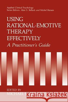 Using Rational-Emotive Therapy Effectively: A Practitioner's Guide Bernard, Michael E. 9780306437557 Springer - książka