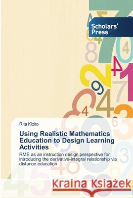 Using Realistic Mathematics Education to Design Learning Activities Kizito, Rita 9783639513165 Scholar's Press - książka